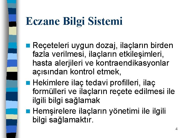 Eczane Bilgi Sistemi n Reçeteleri uygun dozaj, ilaçların birden fazla verilmesi, ilaçların etkileşimleri, hasta