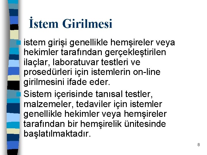 İstem Girilmesi n istem girişi genellikle hemşireler veya hekimler tarafından gerçekleştirilen ilaçlar, laboratuvar testleri