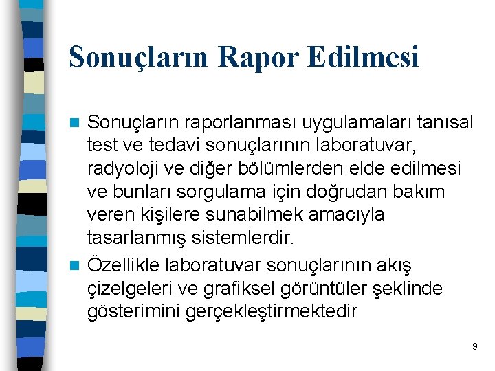 Sonuçların Rapor Edilmesi Sonuçların raporlanması uygulamaları tanısal test ve tedavi sonuçlarının laboratuvar, radyoloji ve