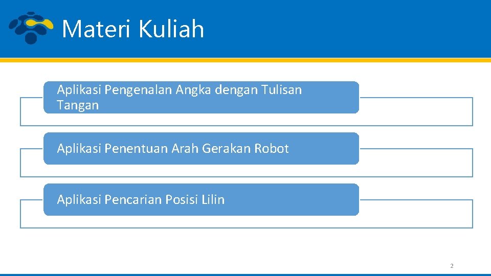 Materi Kuliah Aplikasi Pengenalan Angka dengan Tulisan Tangan Aplikasi Penentuan Arah Gerakan Robot Aplikasi