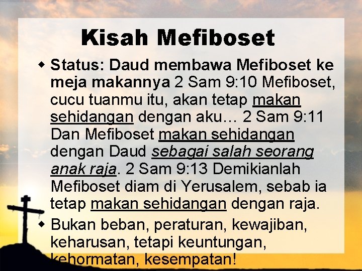 Kisah Mefiboset w Status: Daud membawa Mefiboset ke meja makannya 2 Sam 9: 10