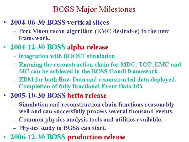 BOSS Major Milestones • 2004 -06 -30 BOSS vertical slices – Port Muon recon