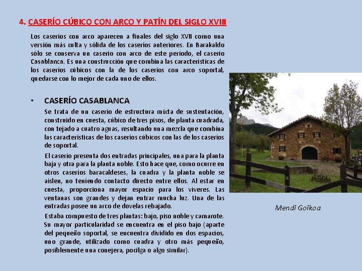 4. CASERÍO CÚBICO CON ARCO Y PATÍN DEL SIGLO XVIII Los caseríos con arco