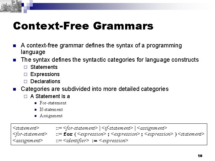 Context-Free Grammars n n A context-free grammar defines the syntax of a programming language