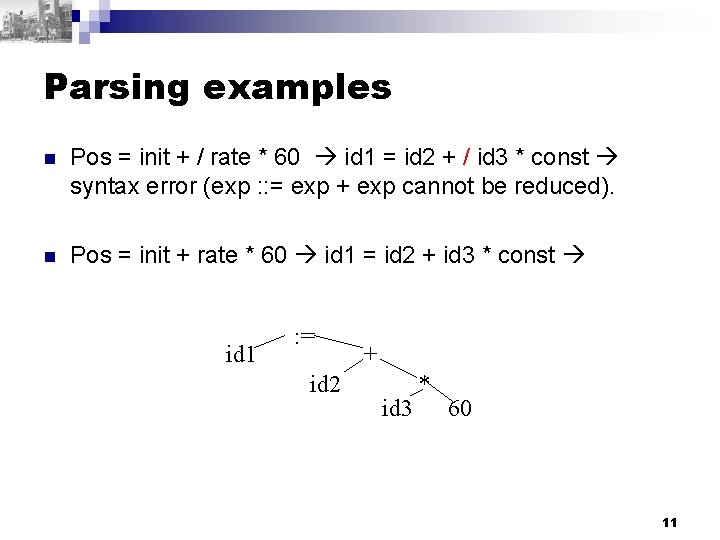 Parsing examples n Pos = init + / rate * 60 id 1 =
