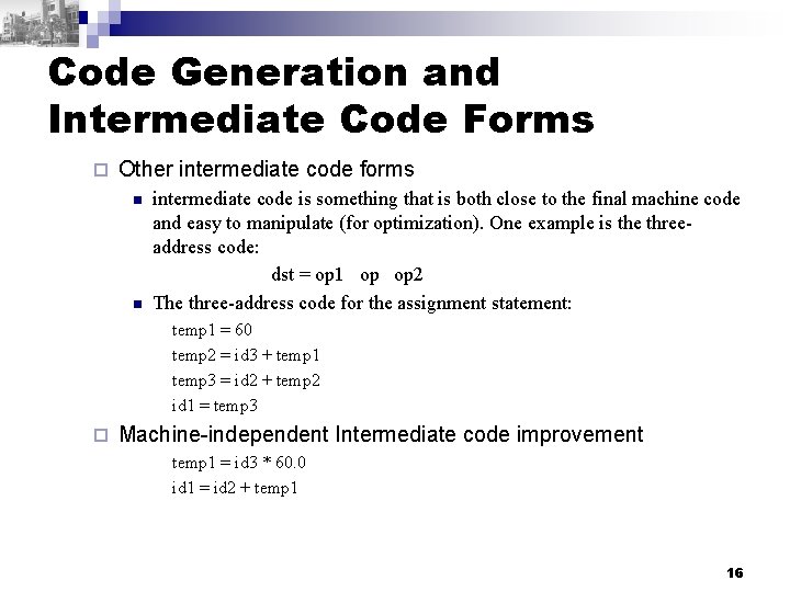 Code Generation and Intermediate Code Forms ¨ Other intermediate code forms n n intermediate
