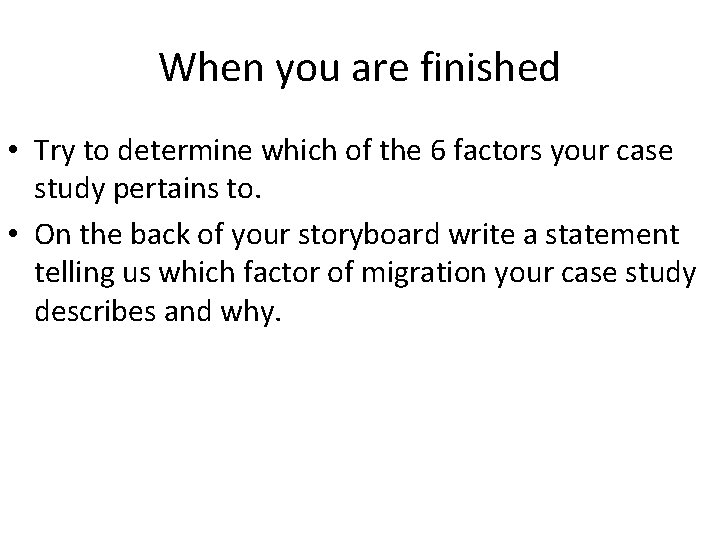 When you are finished • Try to determine which of the 6 factors your