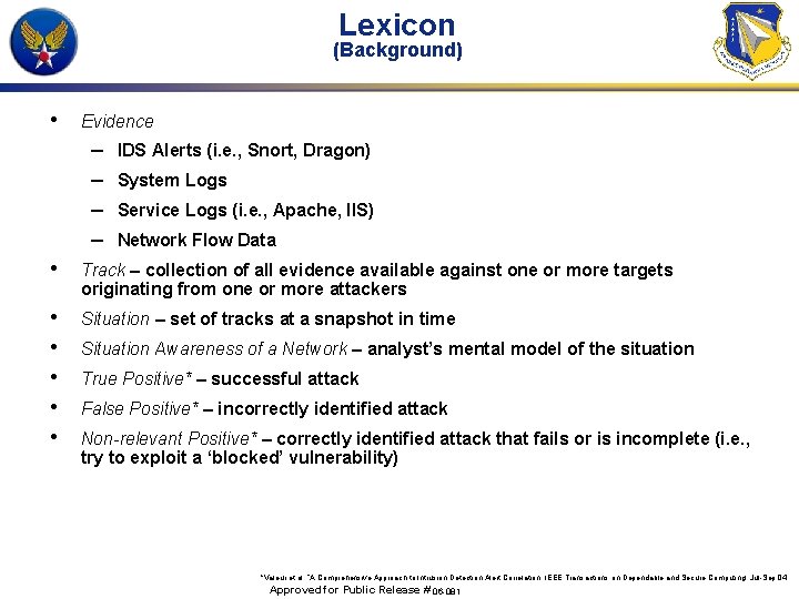Lexicon (Background) • Evidence – – IDS Alerts (i. e. , Snort, Dragon) System