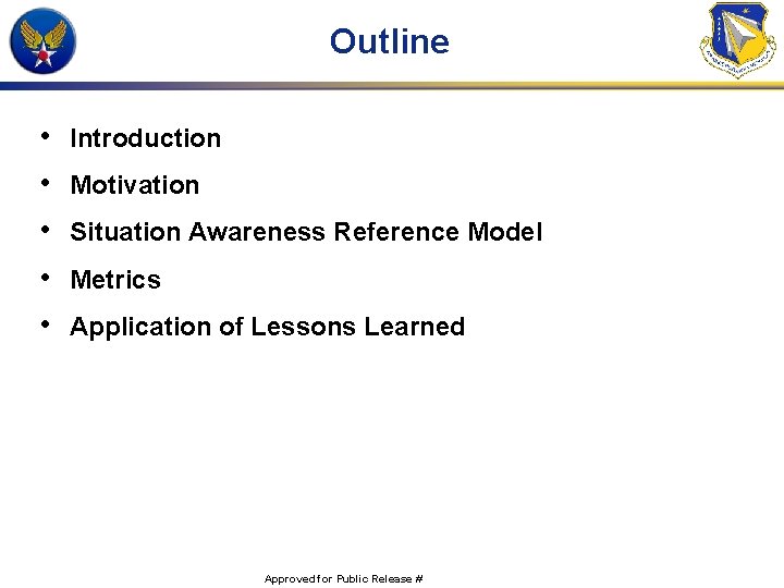 Outline • • • Introduction Motivation Situation Awareness Reference Model Metrics Application of Lessons