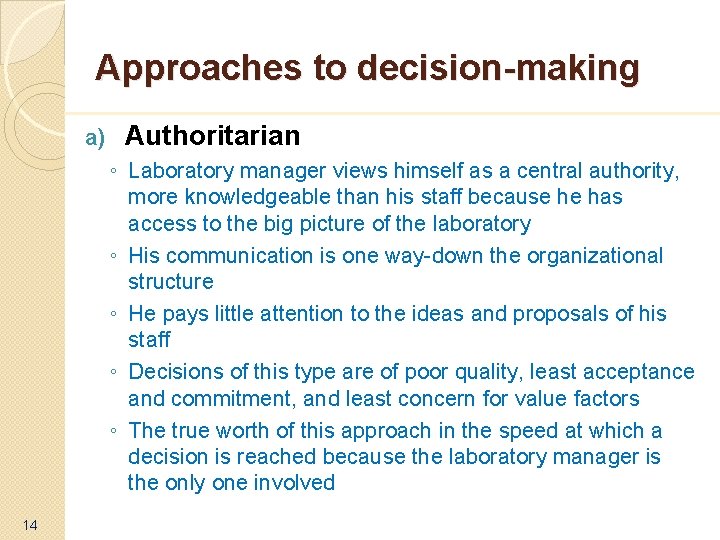 Approaches to decision-making a) Authoritarian ◦ Laboratory manager views himself as a central authority,