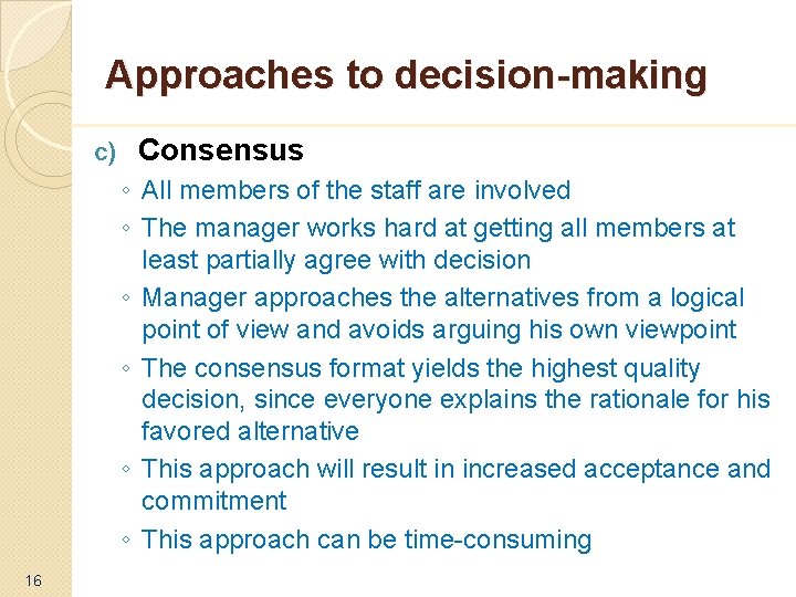 Approaches to decision-making c) Consensus ◦ All members of the staff are involved ◦