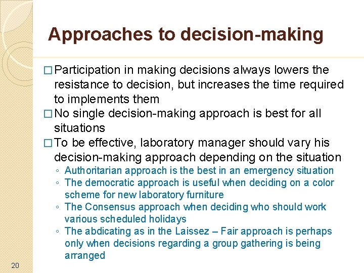 Approaches to decision-making � Participation in making decisions always lowers the resistance to decision,