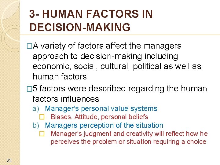 3 - HUMAN FACTORS IN DECISION-MAKING �A variety of factors affect the managers approach