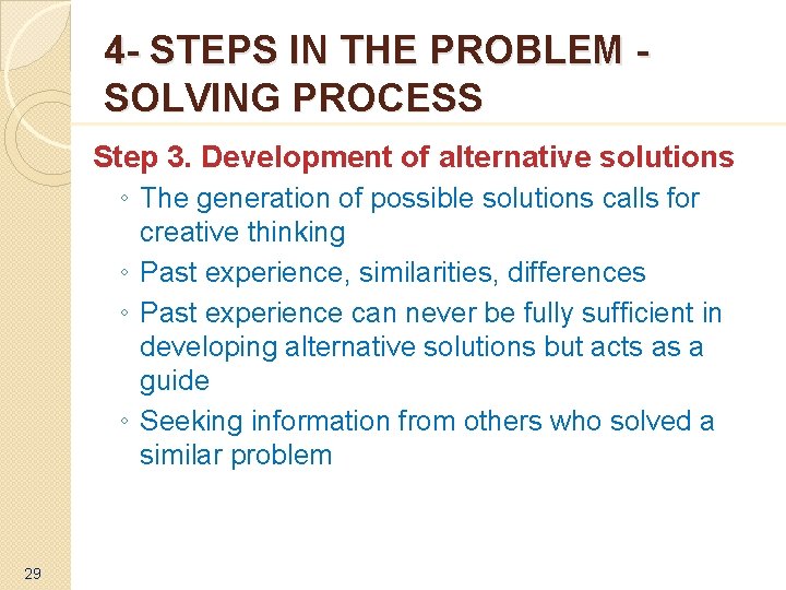 4 - STEPS IN THE PROBLEM SOLVING PROCESS Step 3. Development of alternative solutions