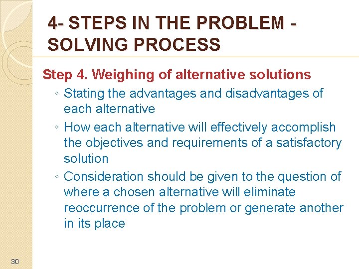 4 - STEPS IN THE PROBLEM SOLVING PROCESS Step 4. Weighing of alternative solutions