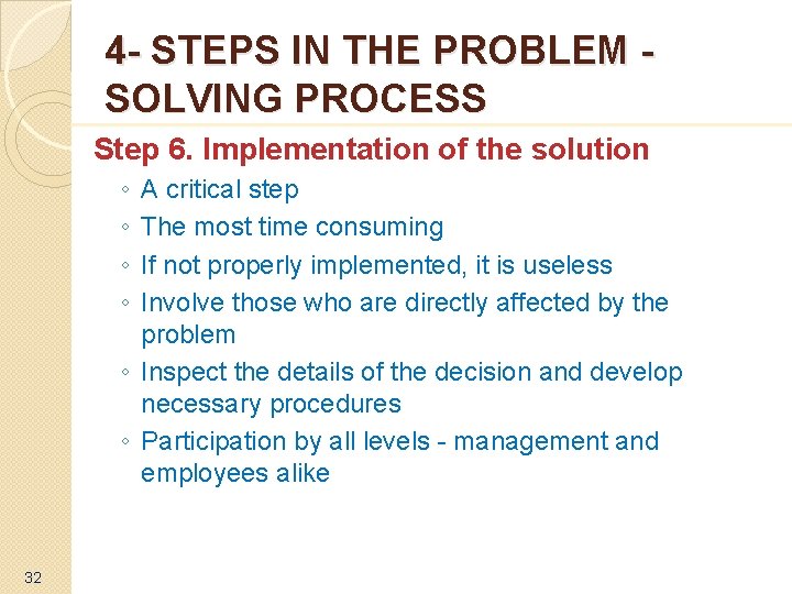 4 - STEPS IN THE PROBLEM SOLVING PROCESS Step 6. Implementation of the solution