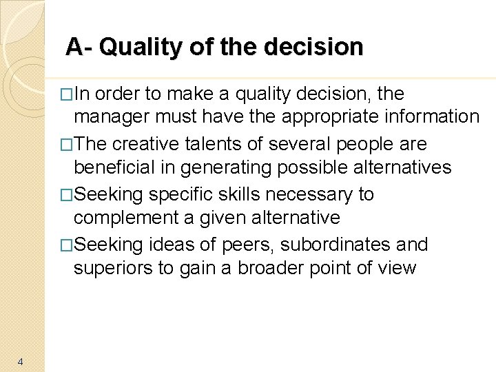 A- Quality of the decision �In order to make a quality decision, the manager