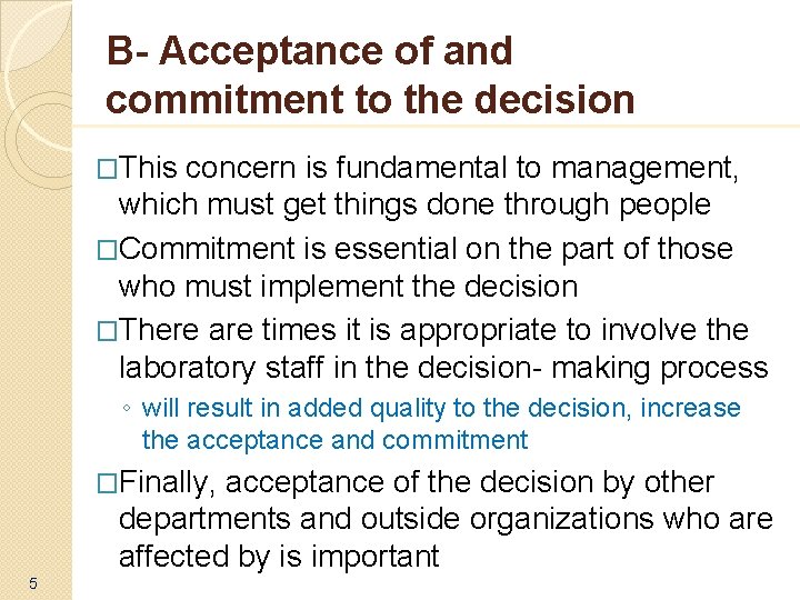 B- Acceptance of and commitment to the decision �This concern is fundamental to management,