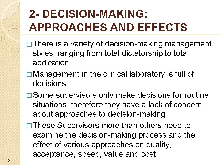 2 - DECISION-MAKING: APPROACHES AND EFFECTS � There 9 is a variety of decision-making