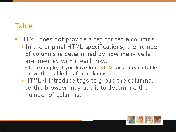 Table § HTML does not provide a tag for table columns. § In the Table § HTML does not provide a tag for table columns. § In the
