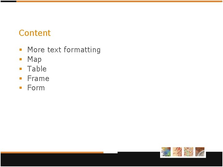 Content § § § More text formatting Map Table Frame Form Content § § § More text formatting Map Table Frame Form