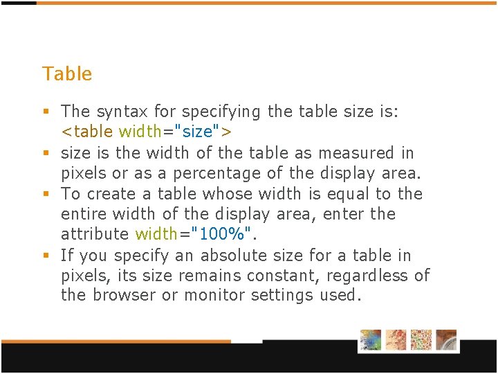 Table § The syntax for specifying the table size is: <table width="size"> § size Table § The syntax for specifying the table size is: <table width="size"> § size