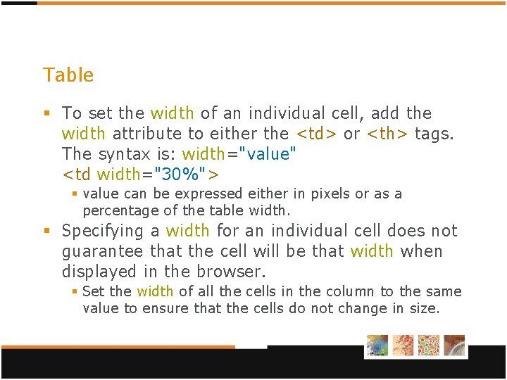 Table § To set the width of an individual cell, add the width attribute Table § To set the width of an individual cell, add the width attribute