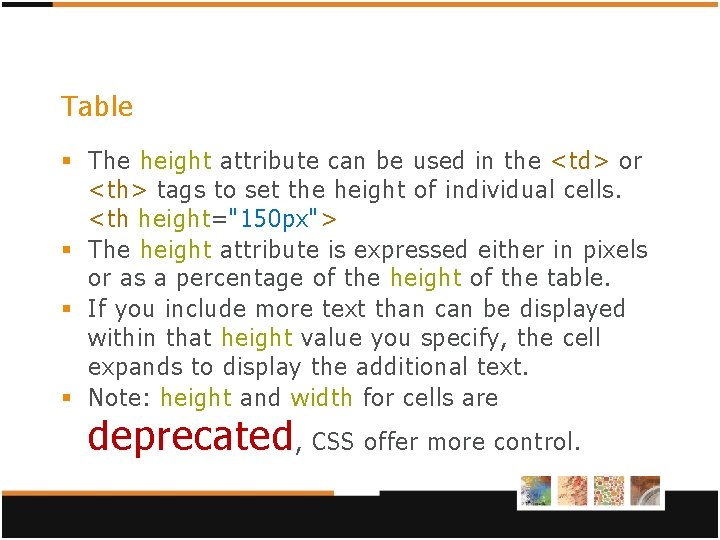 Table § The height attribute can be used in the <td> or <th> tags Table § The height attribute can be used in the <td> or <th> tags