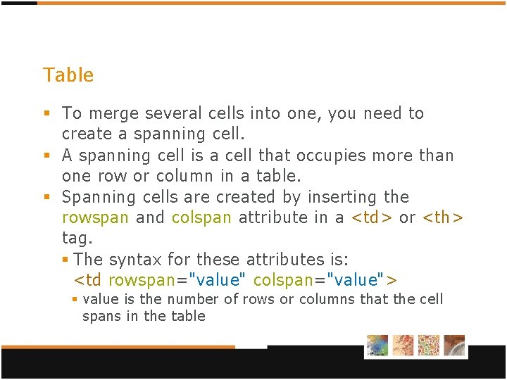 Table § To merge several cells into one, you need to create a spanning Table § To merge several cells into one, you need to create a spanning