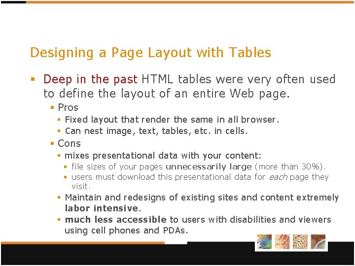 Designing a Page Layout with Tables § Deep in the past HTML tables were Designing a Page Layout with Tables § Deep in the past HTML tables were