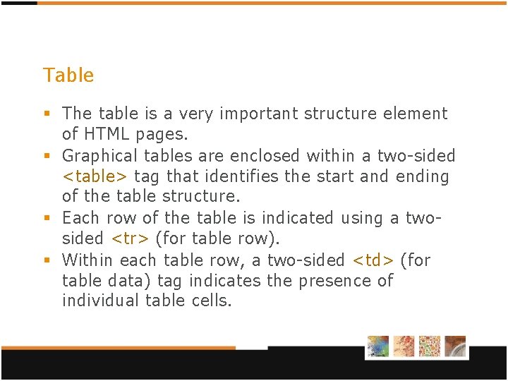 Table § The table is a very important structure element of HTML pages. § Table § The table is a very important structure element of HTML pages. §