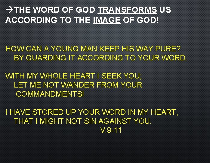  THE WORD OF GOD TRANSFORMS US ACCORDING TO THE IMAGE OF GOD! HOW