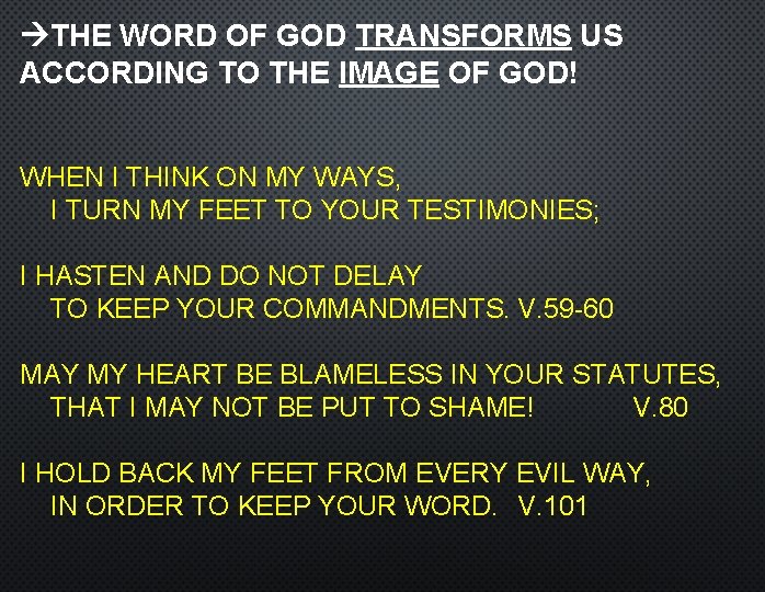  THE WORD OF GOD TRANSFORMS US ACCORDING TO THE IMAGE OF GOD! WHEN
