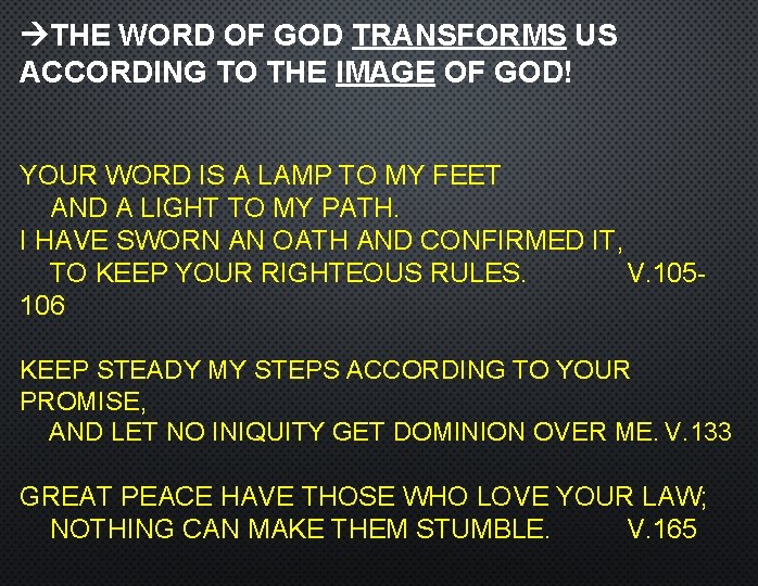 THE WORD OF GOD TRANSFORMS US ACCORDING TO THE IMAGE OF GOD! YOUR