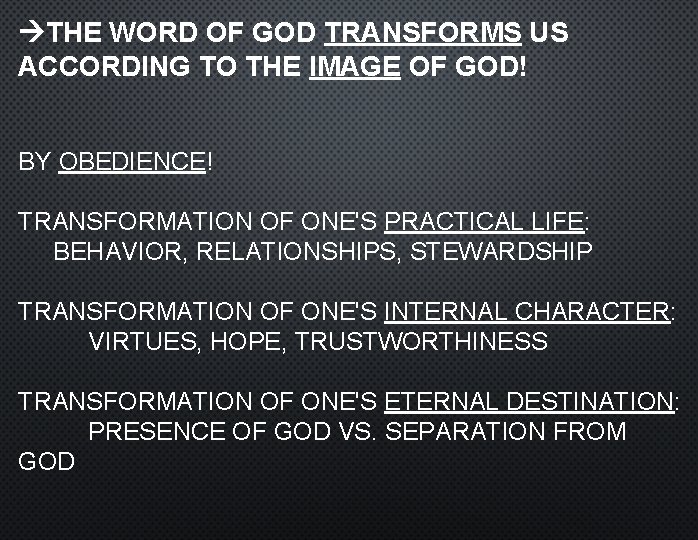  THE WORD OF GOD TRANSFORMS US ACCORDING TO THE IMAGE OF GOD! BY