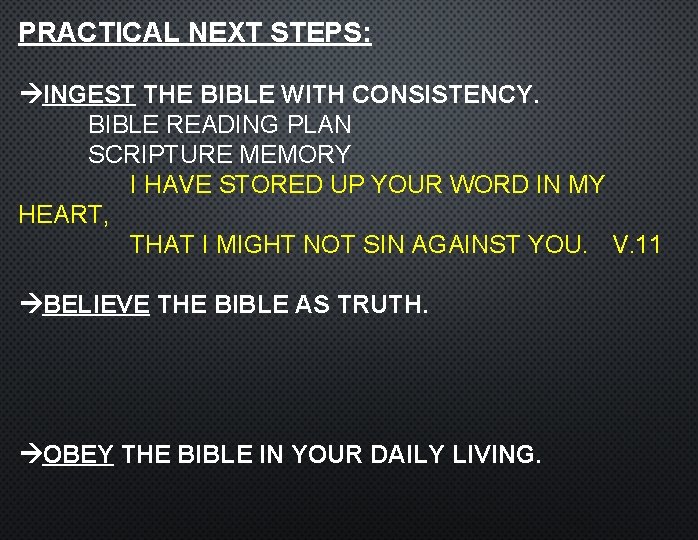 PRACTICAL NEXT STEPS: INGEST THE BIBLE WITH CONSISTENCY. BIBLE READING PLAN SCRIPTURE MEMORY I