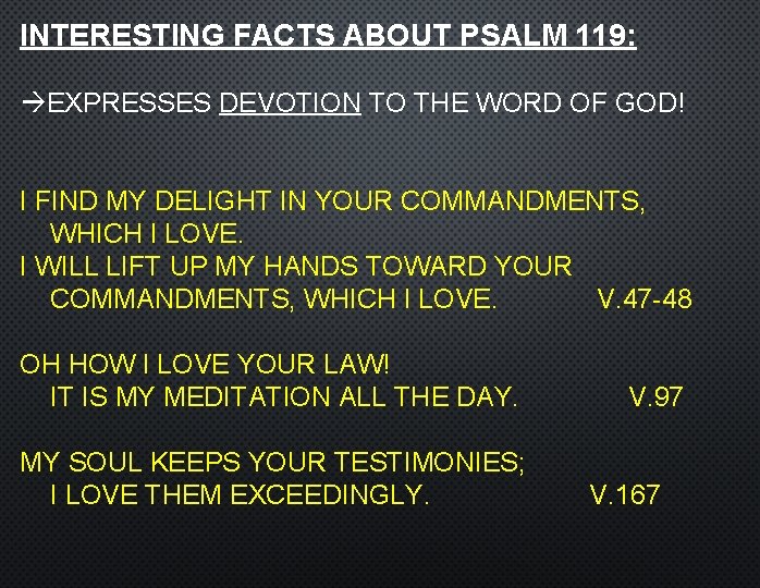 INTERESTING FACTS ABOUT PSALM 119: EXPRESSES DEVOTION TO THE WORD OF GOD! I FIND