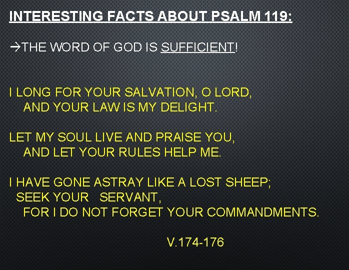 INTERESTING FACTS ABOUT PSALM 119: THE WORD OF GOD IS SUFFICIENT! I LONG FOR