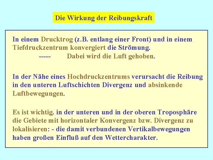 Die Wirkung der Reibungskraft In einem Drucktrog (z. B. entlang einer Front) und in