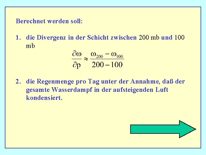 Berechnet werden soll: 1. die Divergenz in der Schicht zwischen 200 mb und 100