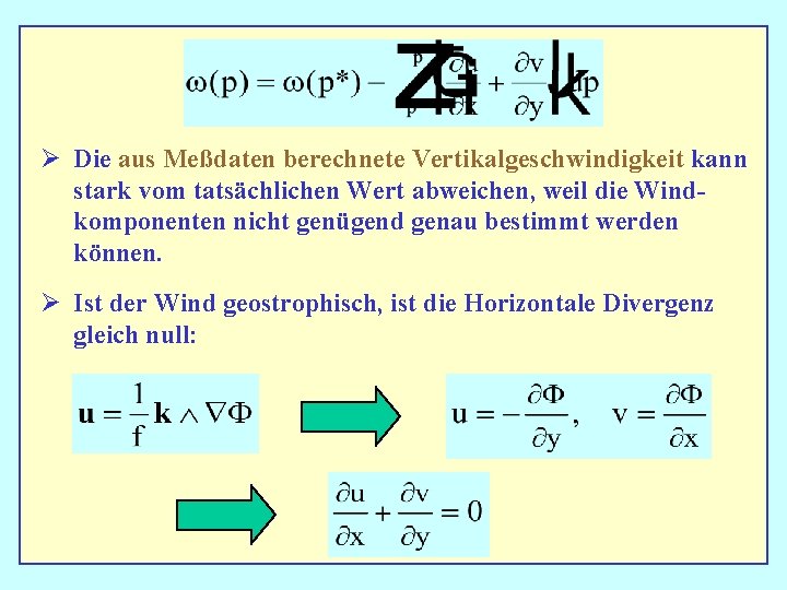 Ø Die aus Meßdaten berechnete Vertikalgeschwindigkeit kann stark vom tatsächlichen Wert abweichen, weil die