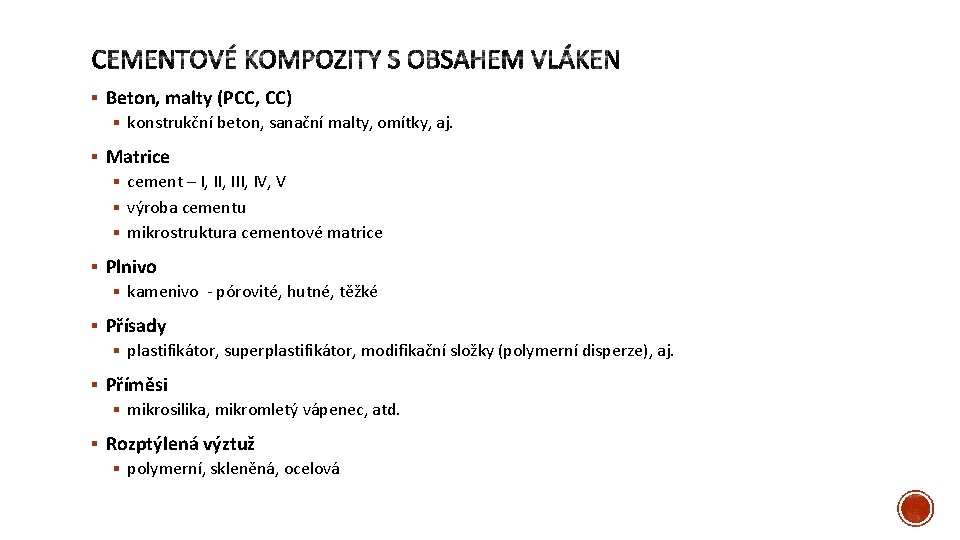 § Beton, malty (PCC, CC) § konstrukční beton, sanační malty, omítky, aj. § Matrice