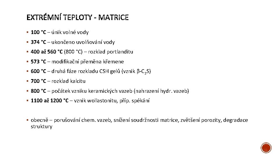 § 100 °C – únik volné vody § 374 °C – ukončeno uvolňování vody