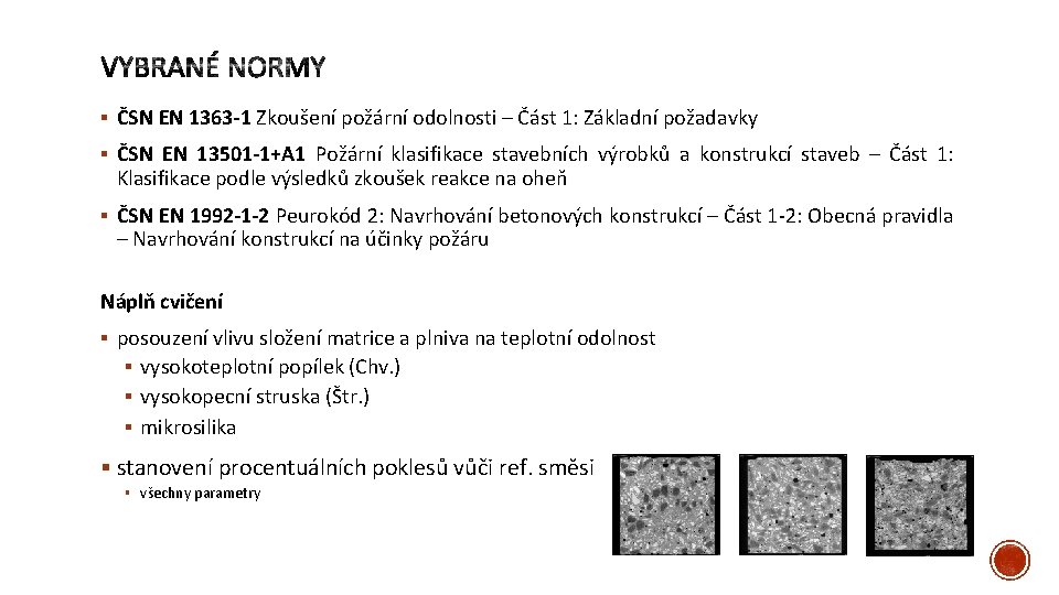 § ČSN EN 1363 -1 Zkoušení požární odolnosti – Část 1: Základní požadavky §