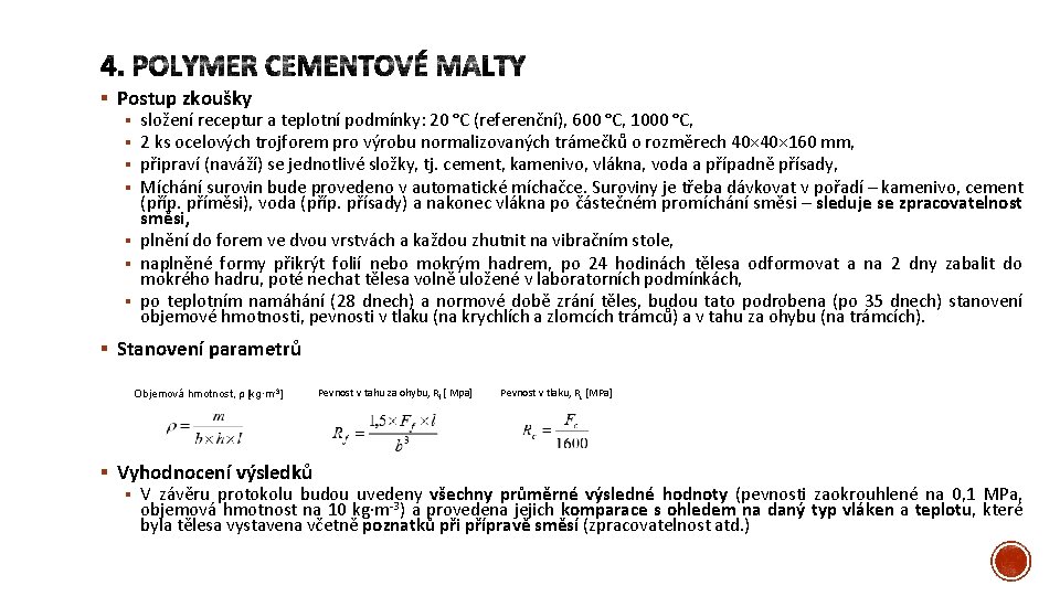 § Postup zkoušky § složení receptur a teplotní podmínky: 20 °C (referenční), 600 °C,