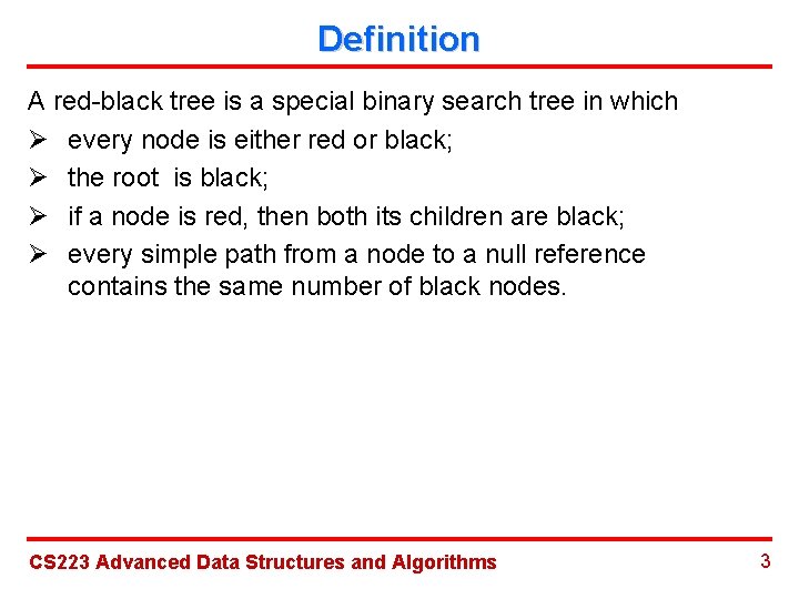 Definition A red-black tree is a special binary search tree in which Ø every