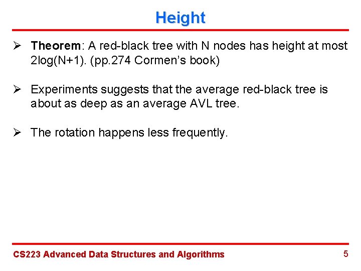 Height Ø Theorem: A red-black tree with N nodes has height at most 2