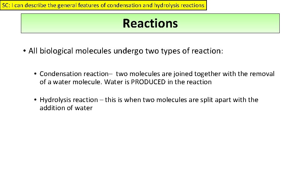 SC: I can describe the general features of condensation and hydrolysis reactions Reactions •
