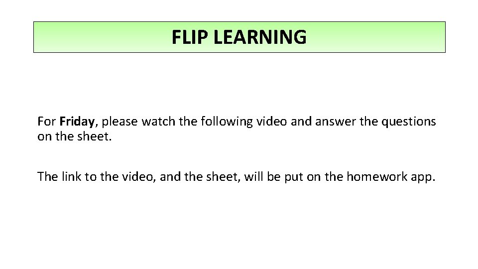 FLIP LEARNING For Friday, please watch the following video and answer the questions on