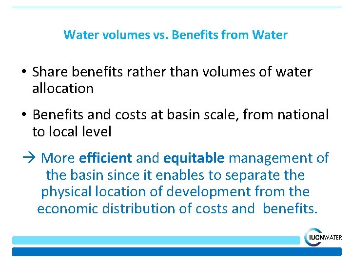 Water volumes vs. Benefits from Water • Share benefits rather than volumes of water